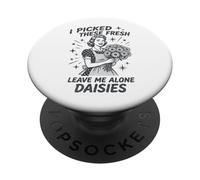 Sarcastic Housewife Humour Leave Me Alone Daisies Sassy Citation PopSockets PopGrip Adhésif