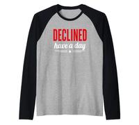 Sarcastic Humor Negative Mood Quote Declined Have A Day Manche Raglan