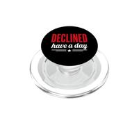 Sarcastic Humor Negative Mood Quote Declined Have A Day PopSockets PopGrip pour MagSafe