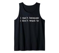 Sarcastic Humor Saying I Can't Because I Don't Want to Débardeur