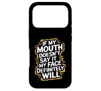 Sarcastic If My Mouth Doesn't Say It My Face Definitely Will Coque pour iPhone 17 Pro