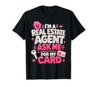 Sarcastic I'm A Real Estate Agent Ask me for My Card T-Shirt