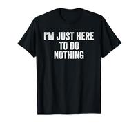 Sarcastic I'm Just Here To Do Nothing Funny Retro Humour Homme T-Shirt