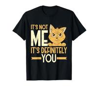 Sarcastic Not Me Its Definitely You Humour Chat drôle T-Shirt