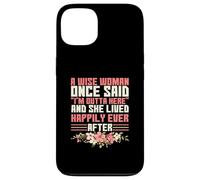 Sarcastic Saying A Wise Woman Once Said I'm Outta Here Coque pour iPhone 13