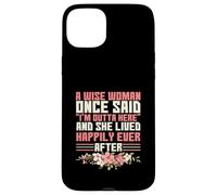 Sarcastic Saying A Wise Woman Once Said I'm Outta Here Coque pour iPhone 15 Plus