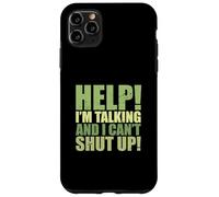 Sarcastic Saying Funny Help I'm Talking and I Can't Shut Up Coque pour iPhone 11 Pro Max