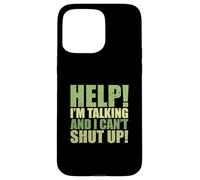 Sarcastic Saying Funny Help I'm Talking and I Can't Shut Up Coque pour iPhone 15 Pro Max