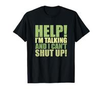 Sarcastic Saying Funny Help I'm Talking and I Can't Shut Up T-Shirt