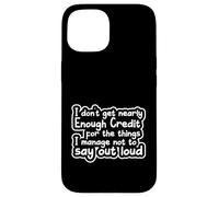 Sarcastic Saying Sarcasm I Don't Get Nearly Enough Credit Coque pour iPhone 15