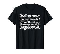 Sarcastic Saying Sarcasm I Don't Get Nearly Enough Credit T-Shirt