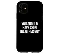 Sarcastic You Should Have Seen The Other Guy Funny Joke Coque pour iPhone 11