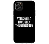 Sarcastic You Should Have Seen The Other Guy Funny Joke Coque pour iPhone 11 Pro Max