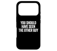 Sarcastic You Should Have Seen The Other Guy Funny Joke Coque pour iPhone 17 Pro