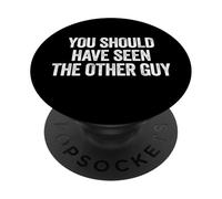 Sarcastic You Should Have Seen The Other Guy Funny Joke PopSockets PopGrip Adhésif