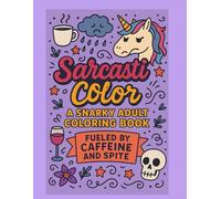 SarcastiColor: A Snarky Adult Coloring Book