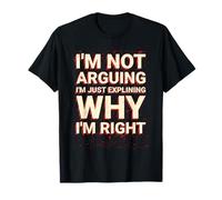 Sarcastique I'm Not Arguing Expliquer Why I'm Right Sayings T-Shirt