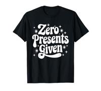 Sarcastique Merry Christmas Holiday Zero Presents Given Citation T-Shirt