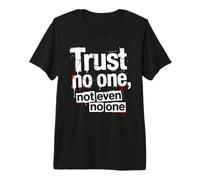 Sarcastique Ne Faites Confiance à Personne, Pas même à Personne T-Shirt Haut de Gamme