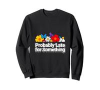 Sarcastique Probablement en Retard pour Quelque Chose de drôle Sweatshirt