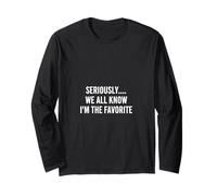 Sarcastique Saying Seriously All Know Im The Favorite Manche Longue