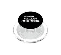 Sarcastique Saying Seriously All Know Im The Favorite PopSockets PopGrip pour MagSafe