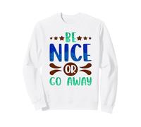 Sarcastique Sois Gentil ou va-t'en, Sarcasme, gentillesse Sweatshirt