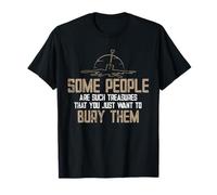 Sarcastique, Some People Are Such Treasures - Dark Humor T-Shirt