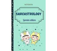Sarcastrology: Gemini edition: A Snarky Gemini Journal with 30 Sarcastic Quotes and Blank Pages for Your Split Personality