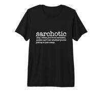 Sarchotique (adj.) Quand Vous êtes si Sarcastique, Les Gens ne Peuvent Pas dire T-Shirt Haut de Gamme