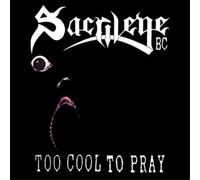 Sarcilege B.C. – Too Cool to Pray – CD