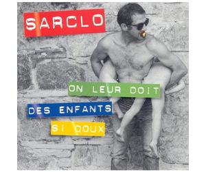 Sarclo - On Leur Doit Des Enfants Si Doux