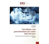 Sarcoïdose: une granulomatose qui cache bien son jeu!: Etat des lieux et particularité en médecine interne