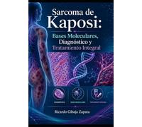 Sarcoma de Kaposi: Bases Moleculares, Diagnóstico y Tratamiento Integral