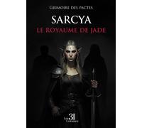Sarcya - le royaume de jade - Grimoire Des Pactes - Trois Colonnes - broché - Roman