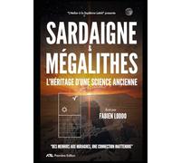 SARDAIGNE et MEGALITHES: L'héritage d'une science anciènne