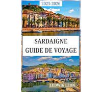 SARDAIGNE GUIDE DE VOYAGE 2025-2026: Célébrer les créateurs, les tisserands et les gardiens du patrimoine dans chaque point et chaque pierre.