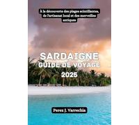 SARDAIGNE Guide de voyage 2025: À la découverte des plages scintillantes, de l'artisanat local et des merveilles antiques