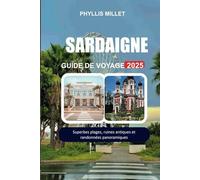 SARDAIGNE GUIDE DE VOYAGE 2025: Superbes plages, ruines antiques et randonnées panoramiques