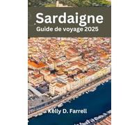 Sardaigne Guide de voyage 2025: Votre compagnon ultime pour l'île paradisiaque