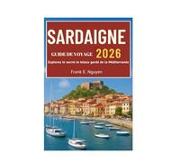 SARDAIGNE GUIDE DE VOYAGE 2026: Explorez le secret le mieux gardé de la Méditerranée