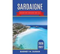 Sardaigne Guide de voyage de la 2026-2027: Planifiez vos plages, vos routes côtières, vos villes historiques, votre gastronomie insulaire, vos excursions en bateau et vos itinéraires faciles.