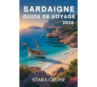 Sardaigne Guide de Voyage: Découvrez le joyau de la Méditerranée - plages, culture et charme intemporel