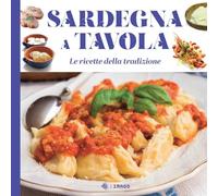 Sardegna a tavola. Le ricette della tradizione