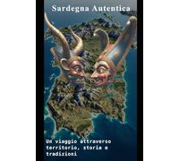 Sardegna Autentica: Un viaggio attraverso territorio, storia e tradizioni