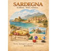 Sardegna: Colora, Vivi, Gioca: Libro da colorare e da vivere: racconti, illustrazioni e gioco da tavolo fai-da-te ispirato alla Sardegna
