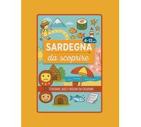 Sardegna per Bambini 4-12 Anni: Guida di Viaggio, Itinerari, Giochi, Attività e Disegni da Colorare: Attività, Giochi, Itinerari e Disegni da Colorare per Scoprire la Sardegna in Famiglia