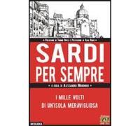 Sardi Per Sempre. I Mille Volti Di Un'isola Meravigliosa
