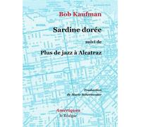 Sardine dorée suivi de Plus de Jazz à Alcatraz - Bob Kaufman - Le Realgar - broché - Poésie