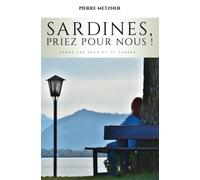 Sardines, priez pour nous !: ou ferme les yeux et tu verras !